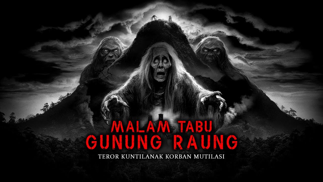 TEROR KUNTILANAK KORBAN MUTILASI DI GUNUNG RAUNG