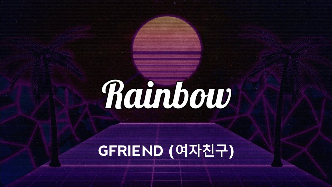 GFRIEND (여자친구) - Rainbow | lyric (Han/Rom)