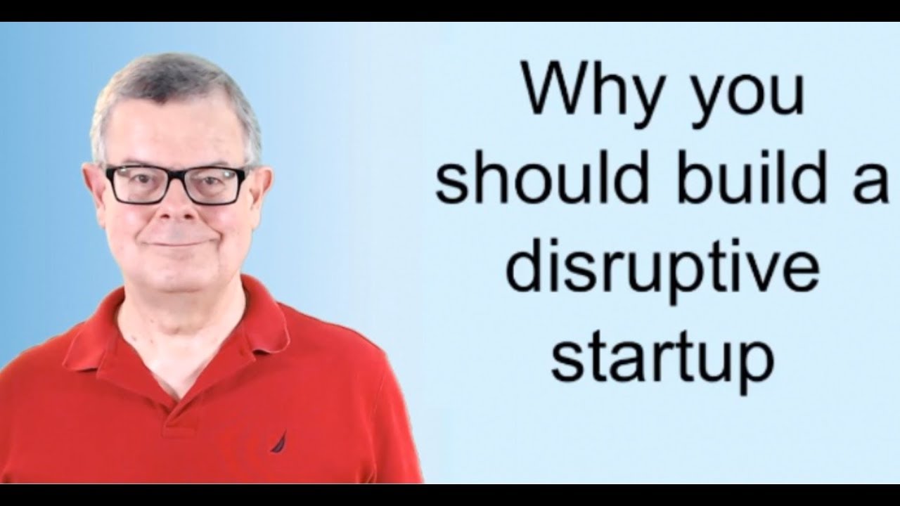 Why you should build a Disruptive Startup