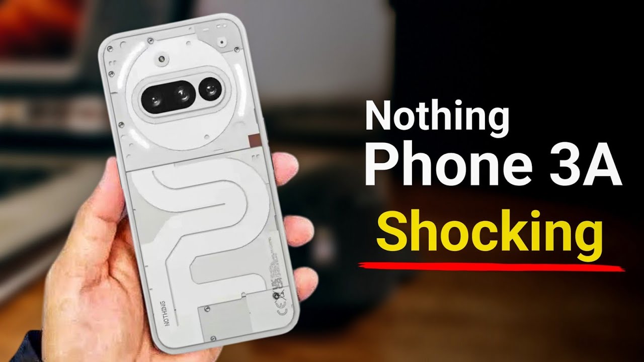 Nothing Phone 3A - Shocking Leaks