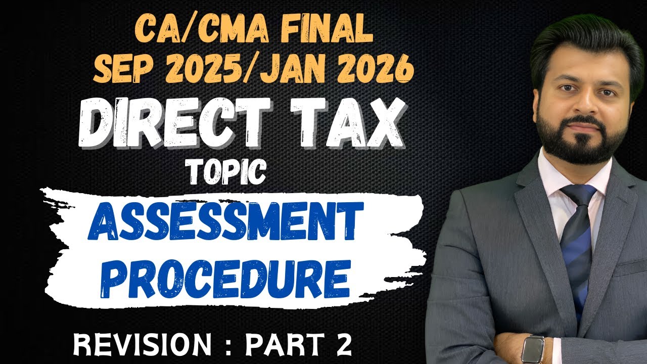 FINAL Best Revision SEP 2025/JAN 2026🔥| Assessment Procedure | CA Aarish Khan | PART 2