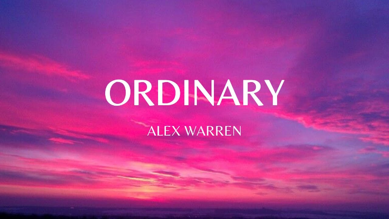 Alex Warren - Ordinary (Lyrics)