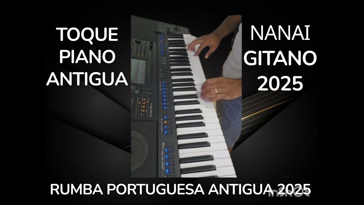 Rumba Portuguesa Antigua 2025 de Nanai Gitano toque de piano