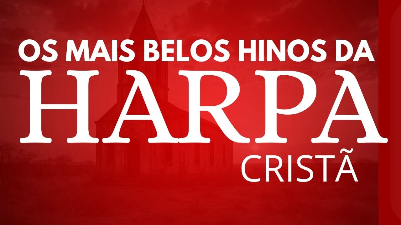 OS MAIS BELOS HINOS DA HARPA CRISTÃ - OS MELHORES HINOS CELESTIAIS - VOLUME 7