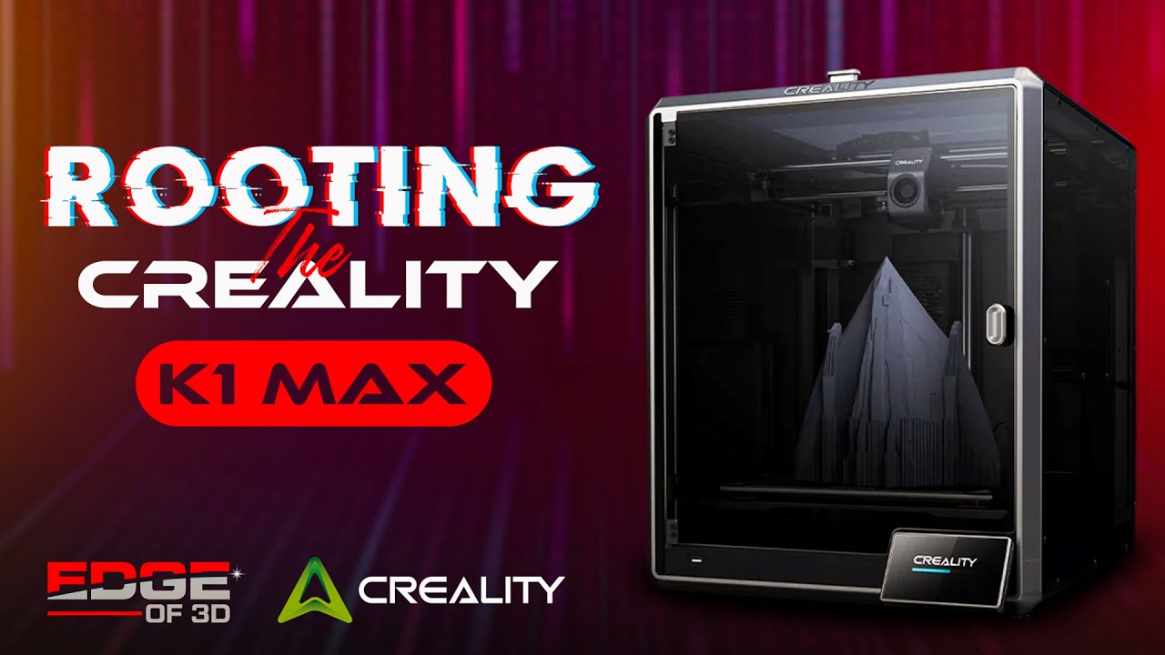 How to Easily Root Your Creality K1 Max: Ultimate Guide | EDGE OF 3D