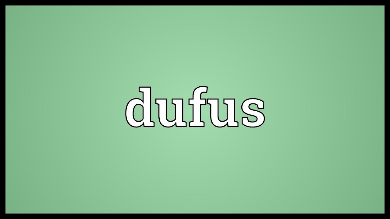 Dufus Meaning