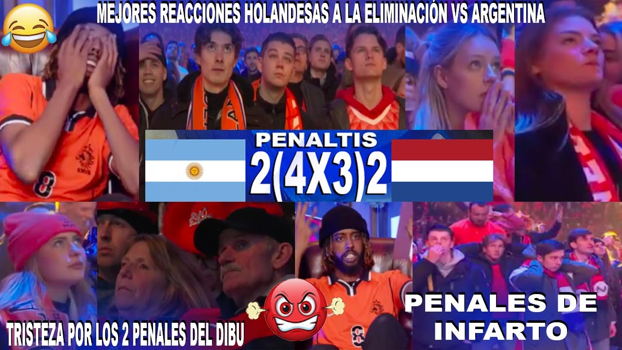 MEJORES REACCIONES HOLANDESAS AL ARGENTINA VS PAÍSES BAJOS EN LOS GOLES Y LOS PENALES DECISIVOS