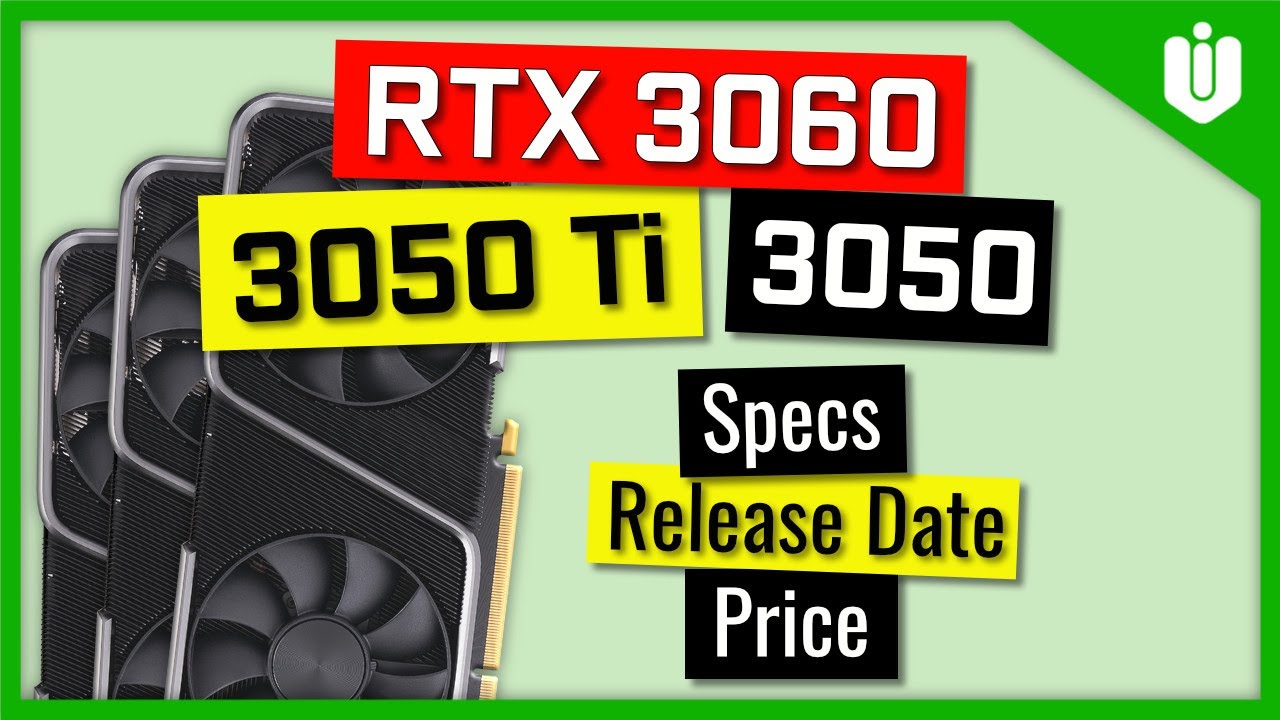NVIDIA RTX 3060, 3050 Ti, 3050 [Specs, Release Date, Prices]