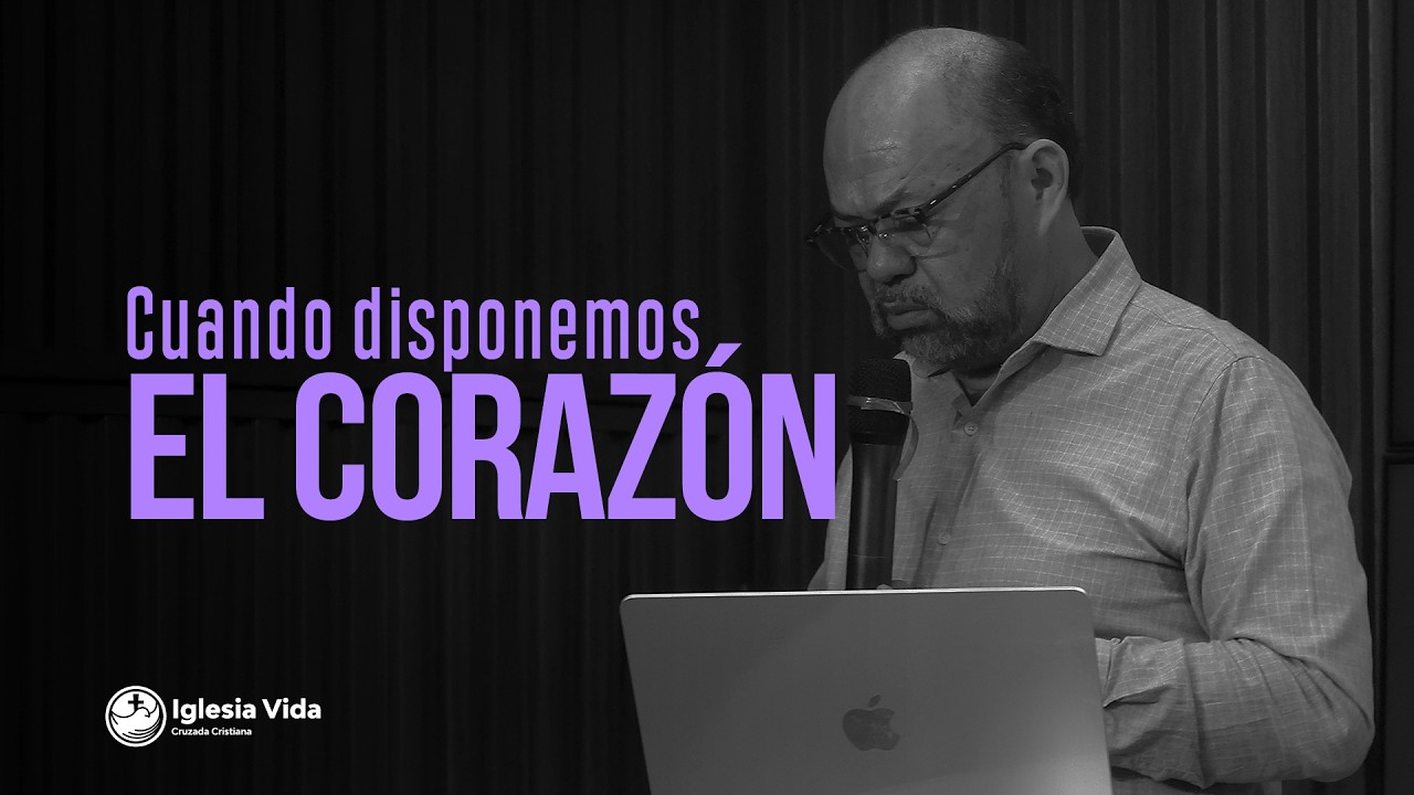 Cuando disponemos el corazón | Prédicas Cristianas