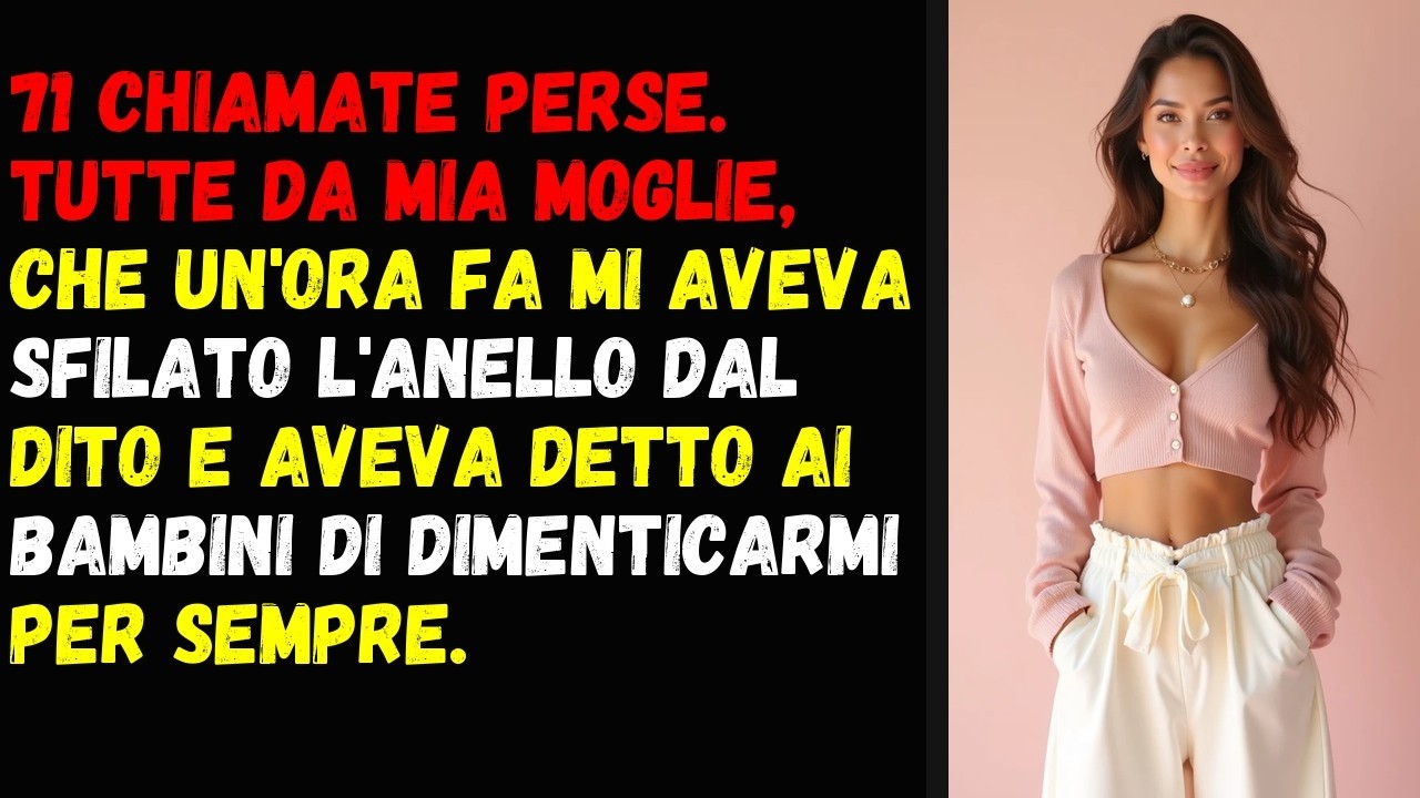 71 CHIAMATE PERSE. TUTTE DA MIA MOGLIE, CHE UN'ORA FA MI AVEVA SFILATO L'ANELLO