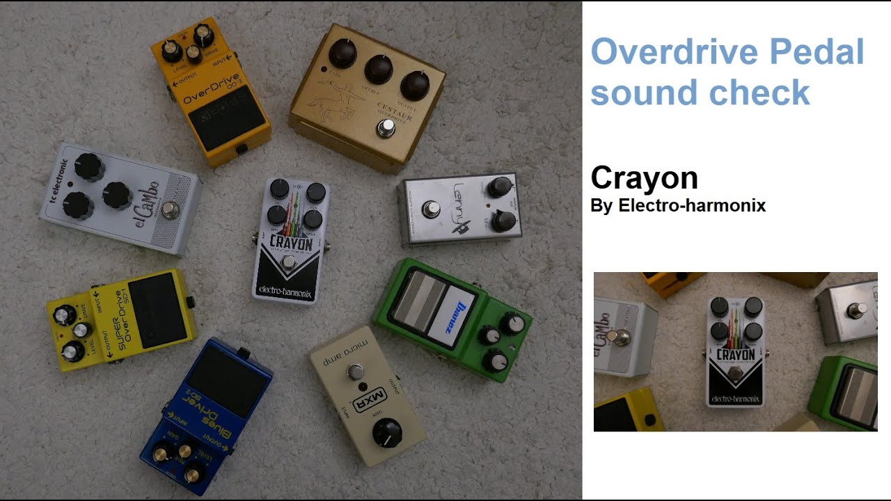 Over drive pedal  sound check   Crayon by Electro Harmonix