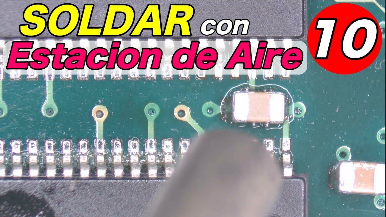 Soldar cualquier Componente con la Estaci&oacute;n de Aire Caliente