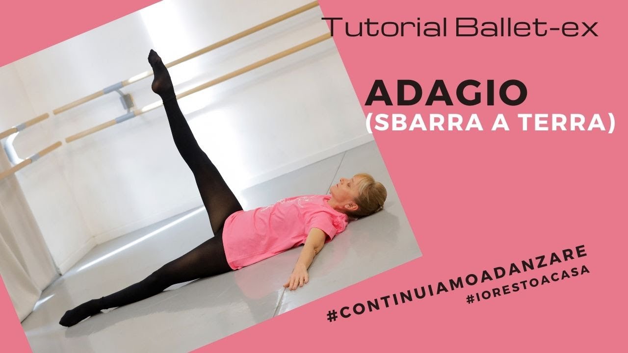 Sbarra a terra : ADAGIO #continuiamoadanzare #iorestoacasa