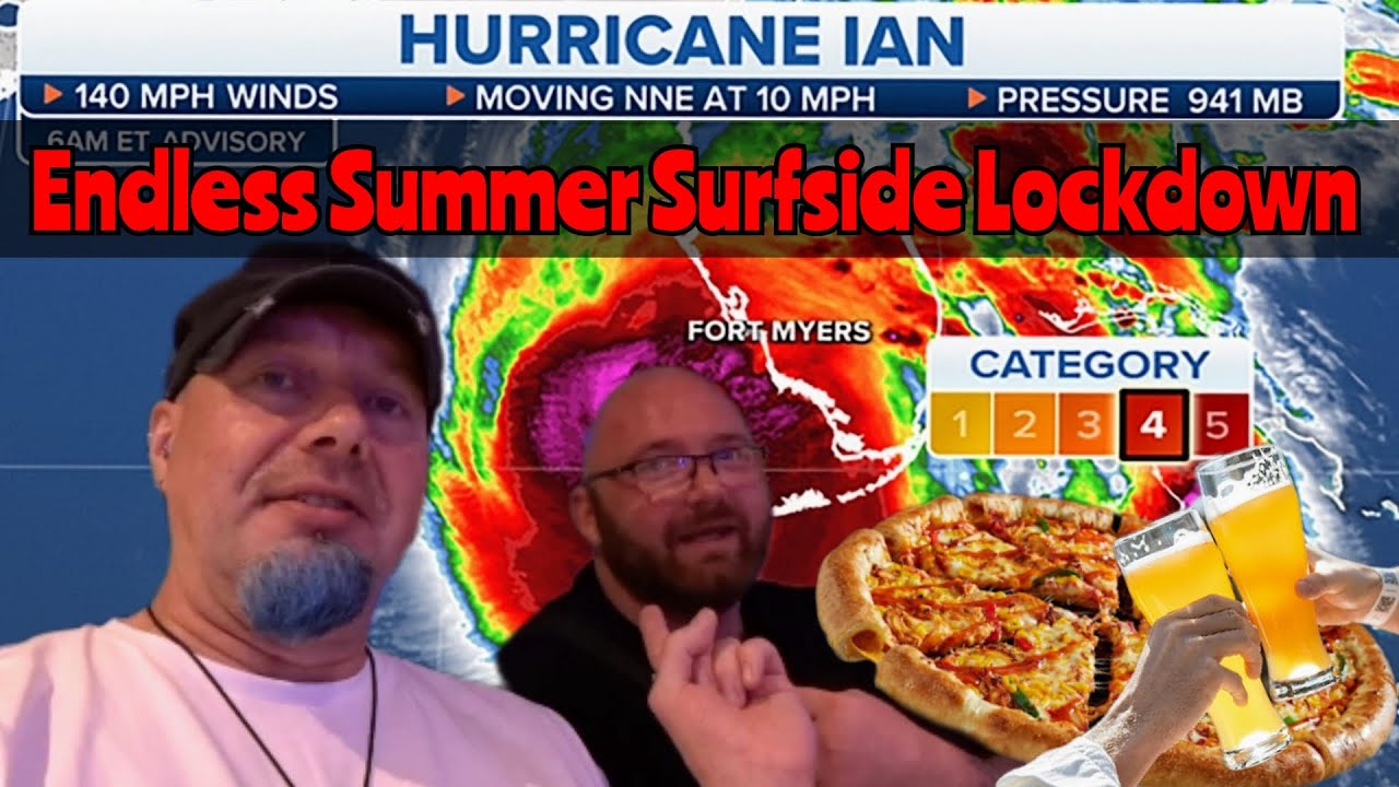 Hurricane Ian Hits Endless Summer Surfside We Are In Lockdown We Have Beer Friends Shopping & Pizza