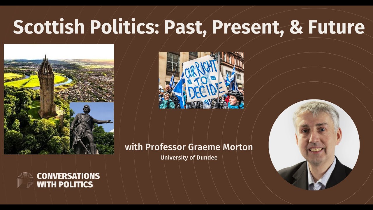 Scottish Politics: Past, Present, & Future - with Professor Graeme Morton, University of Dundee
