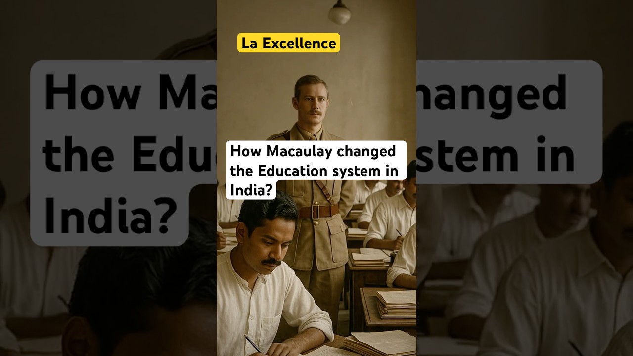 How Thomas Macaulay changed the Education system in India?
