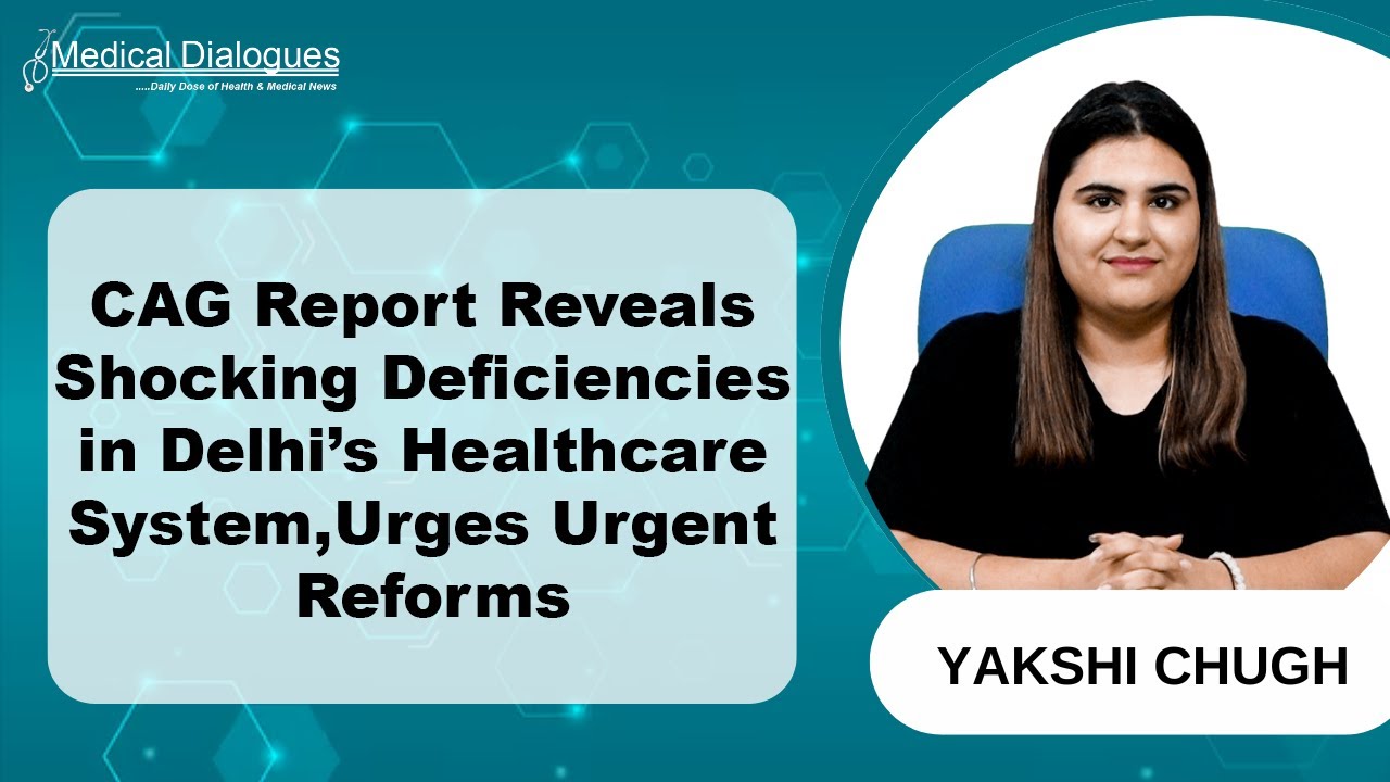CAG Report Exposes Critical Gaps in Delhi's Healthcare System, Highlights Key Deficiencies