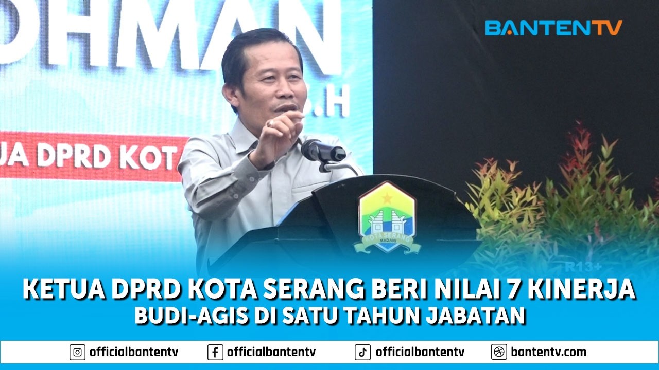 KETUA DPRD KOTA SERANG BERI NILAI 7 KINERJA BUDI AGIS