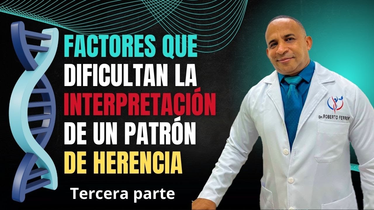 FACTORES QUE DIFICULTAN LA INTERPRETACIÓN DE UN PATRÓN DE HERENCIA (TERCERA PARTE)