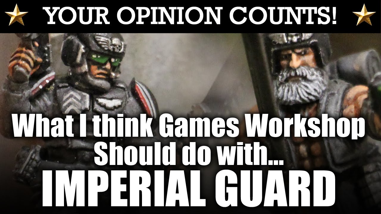 What I Think Games Workshop Should Do With IMPERIAL GUARD | HD