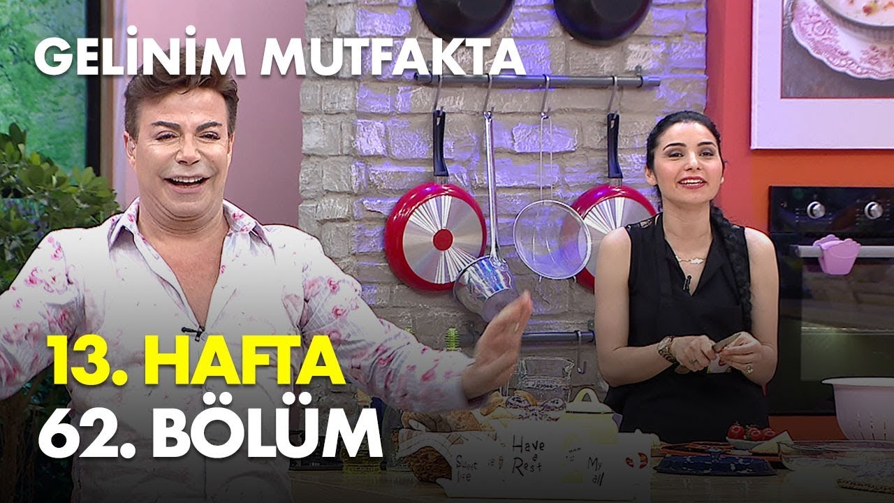 Gelinim Mutfakta 13. Hafta 62. Bölüm - Full Bölüm