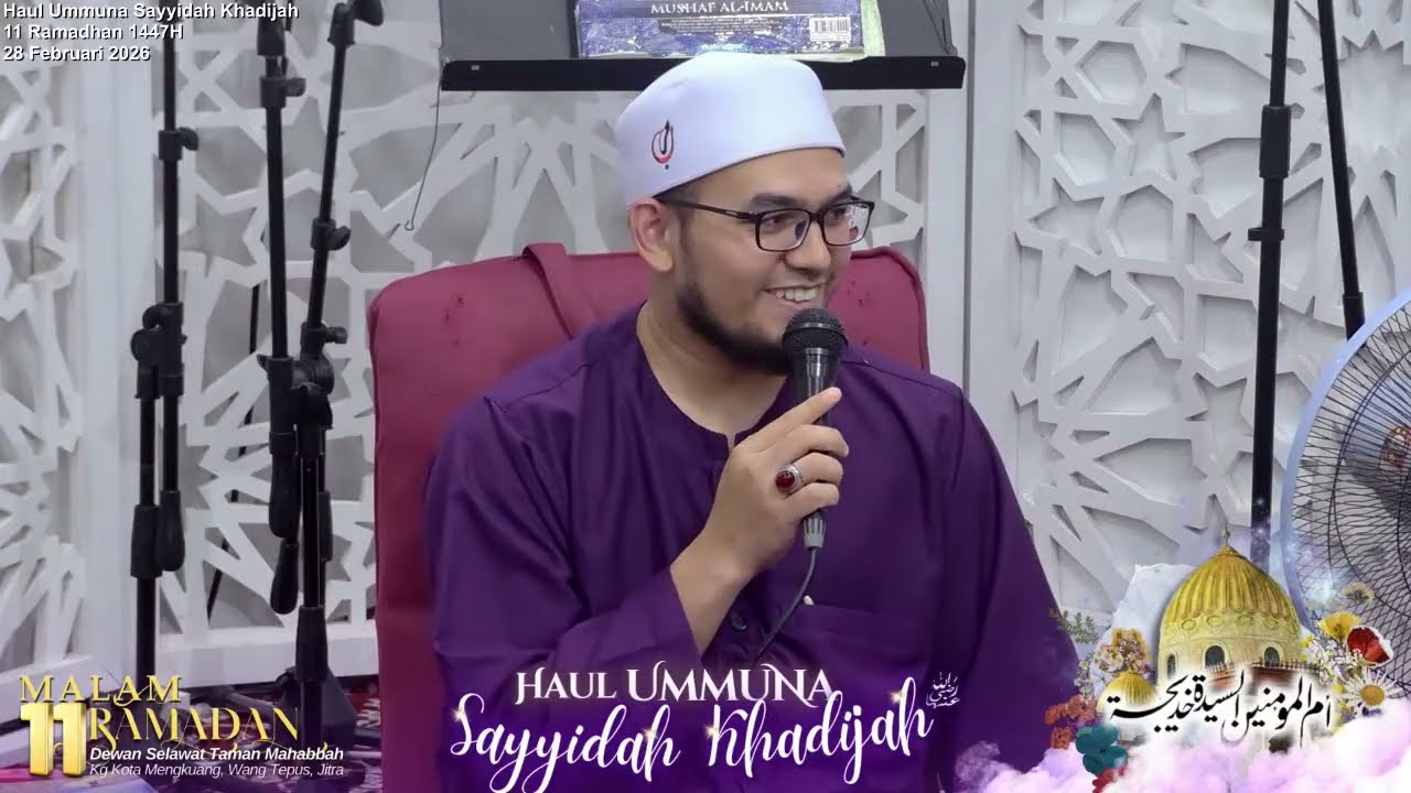 Live | 28/2/2026 - 11 RAMADHAN 1447H - HAUL UMMUNA SAYYIDAH KHADIJAH