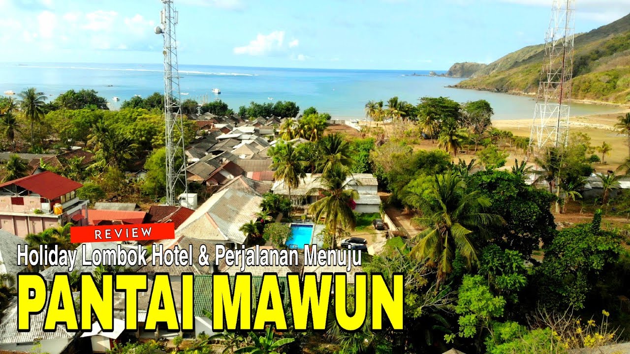 PERJALANAN MENUJU PANTAI MAWUN DARI KUTA LOMBOK | Review Hotel Holiday Lombok