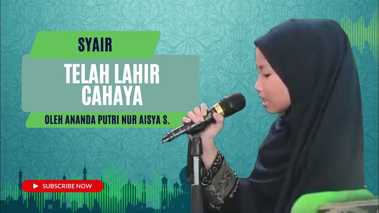 Syair : Telah Lahir Cahaya | dilantunkan oleh ananda Putri Nur Aisya - Santriwati RTQ Berkat Ilahi