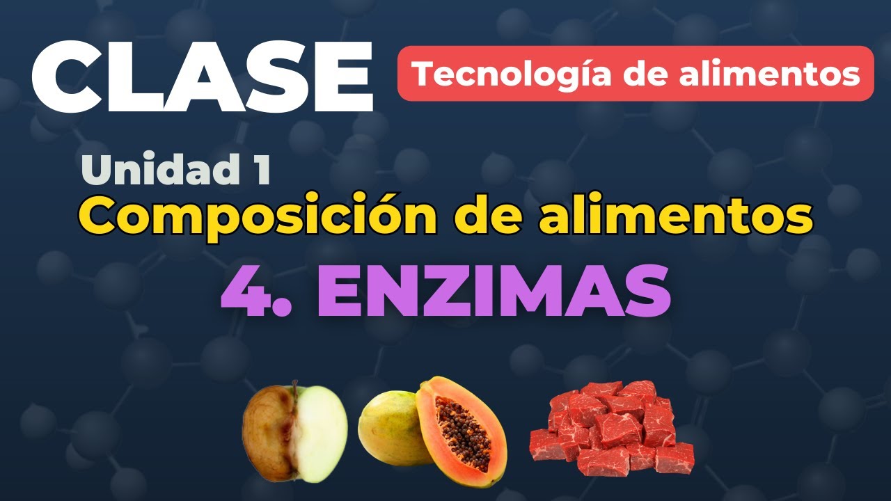 Tema 1. Composición química de los alimentos. (4): Las ENZIMAS.