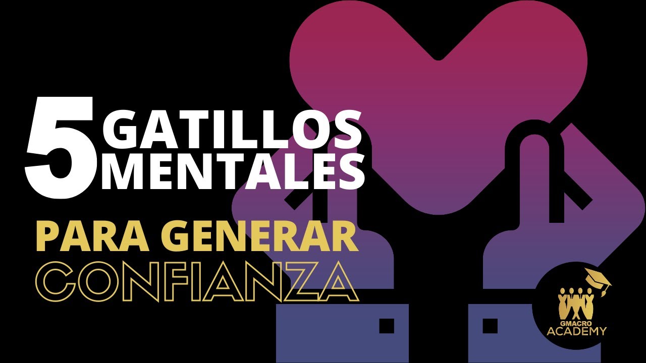 5 GATILLOS MENTALES PARA GENERAR CONFIANZA EN TUS CLIENTES Y PROSPECTOS