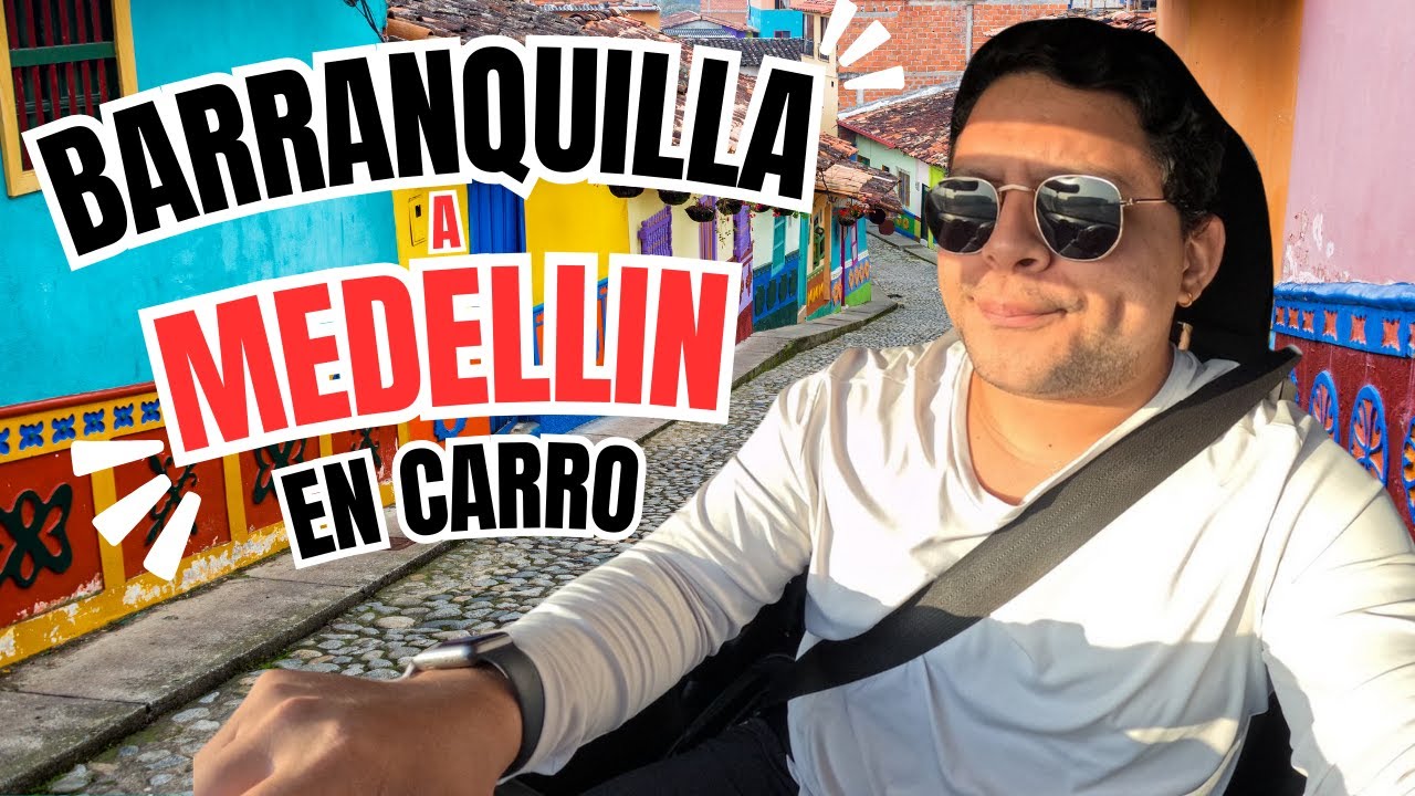 Barranquilla a Medellin en carro 🚘 | Precios 2024 💸