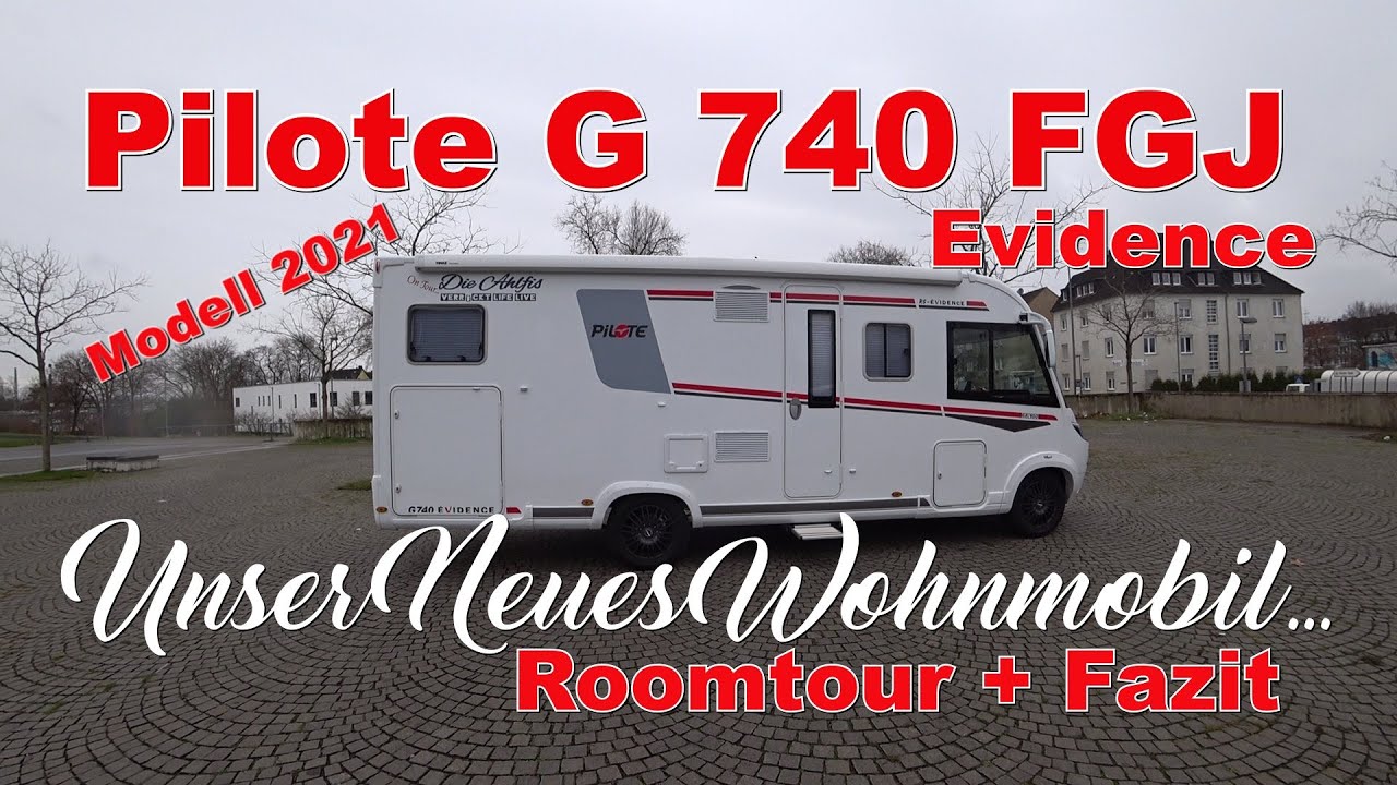 Pilote G 740 FGJ Wohnmobil Sondermodell Evidence MJ 2021 unsere Roomtour + Fazit 😊💖