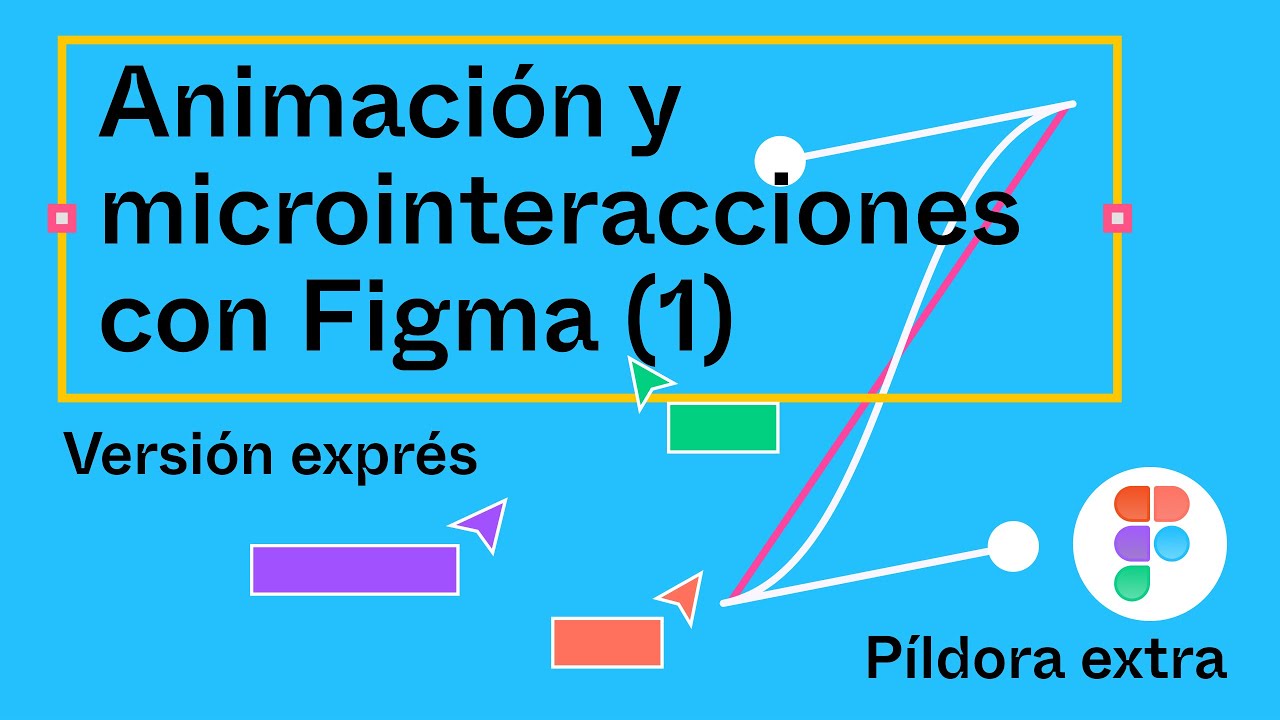 Píldora exprés - Resumen workshop de animación con Figma