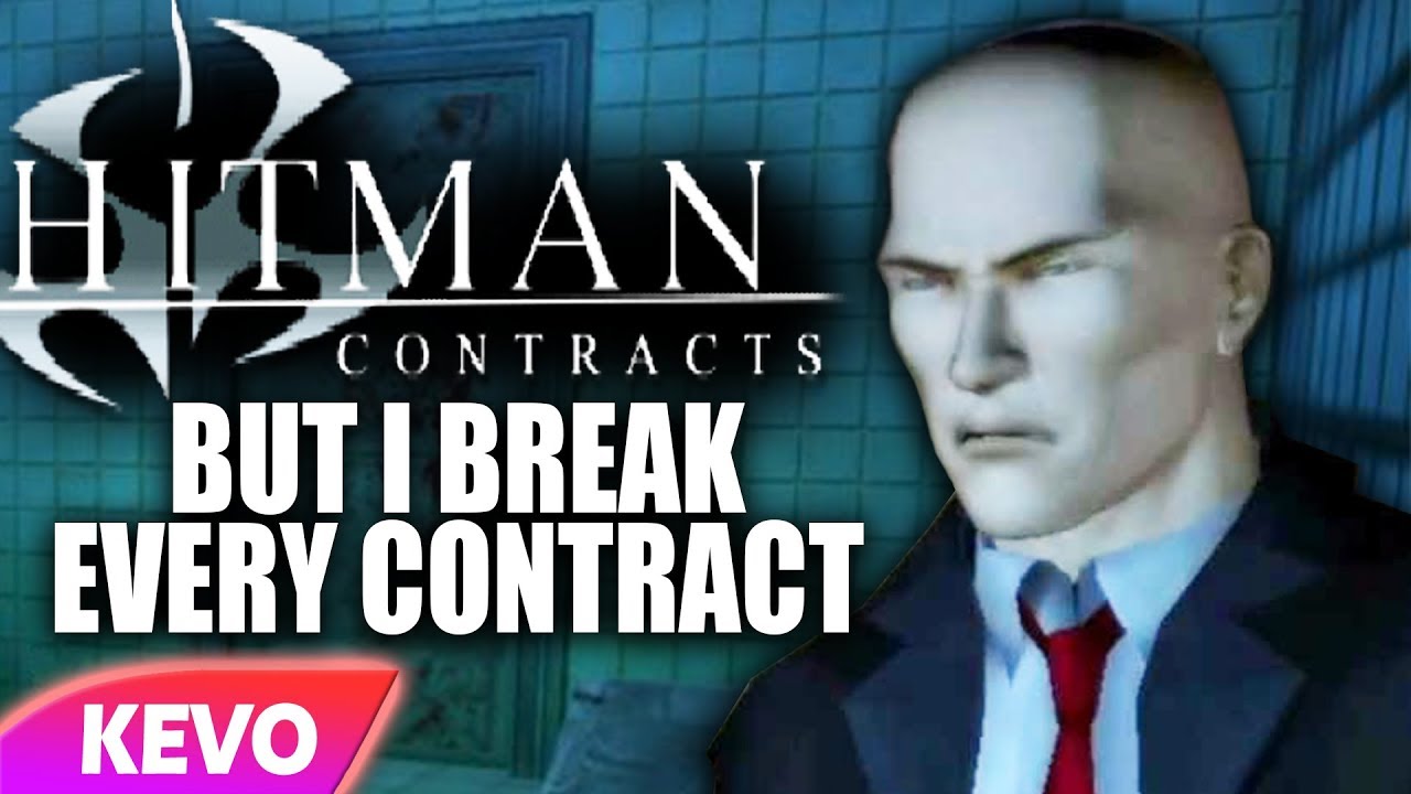 Hitman Contracts but I break every contract