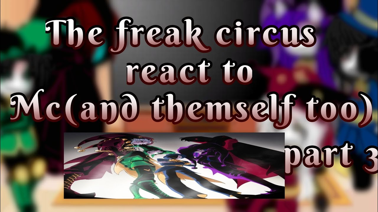The freak circus react to Mc(and themself too) part 3 #gacha #gachaeditt 