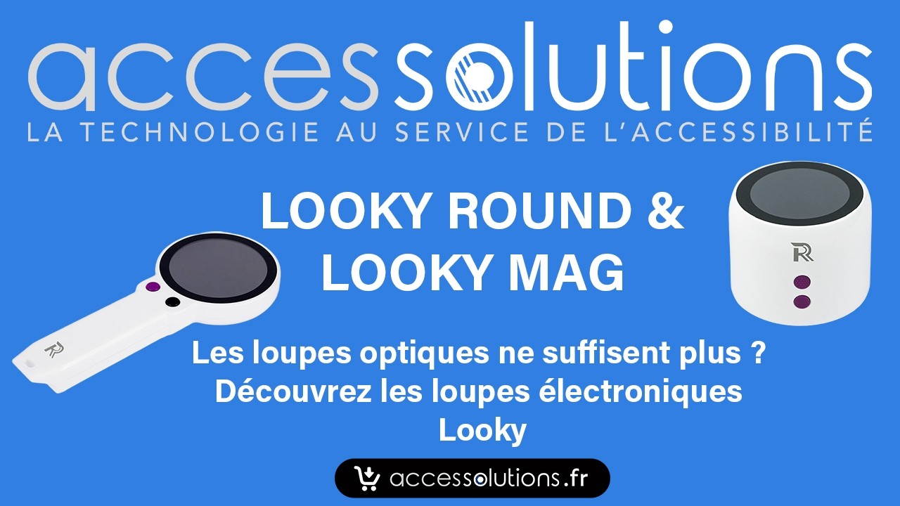 Les loupes optiques ne suffisent plus ? Découvrez les loupes électroniques Looky Mag et Looky Round