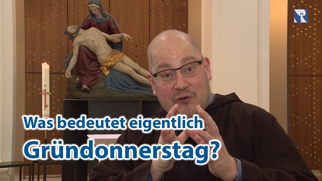 Gründonnerstag erklärt von Pater Stefan Maria Huppertz
