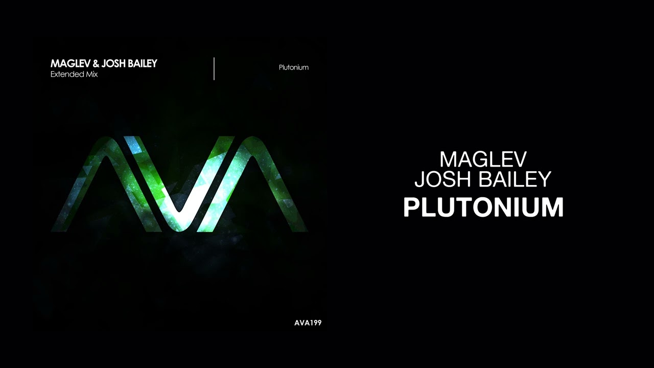 Maglev & Josh Bailey - Plutonium
