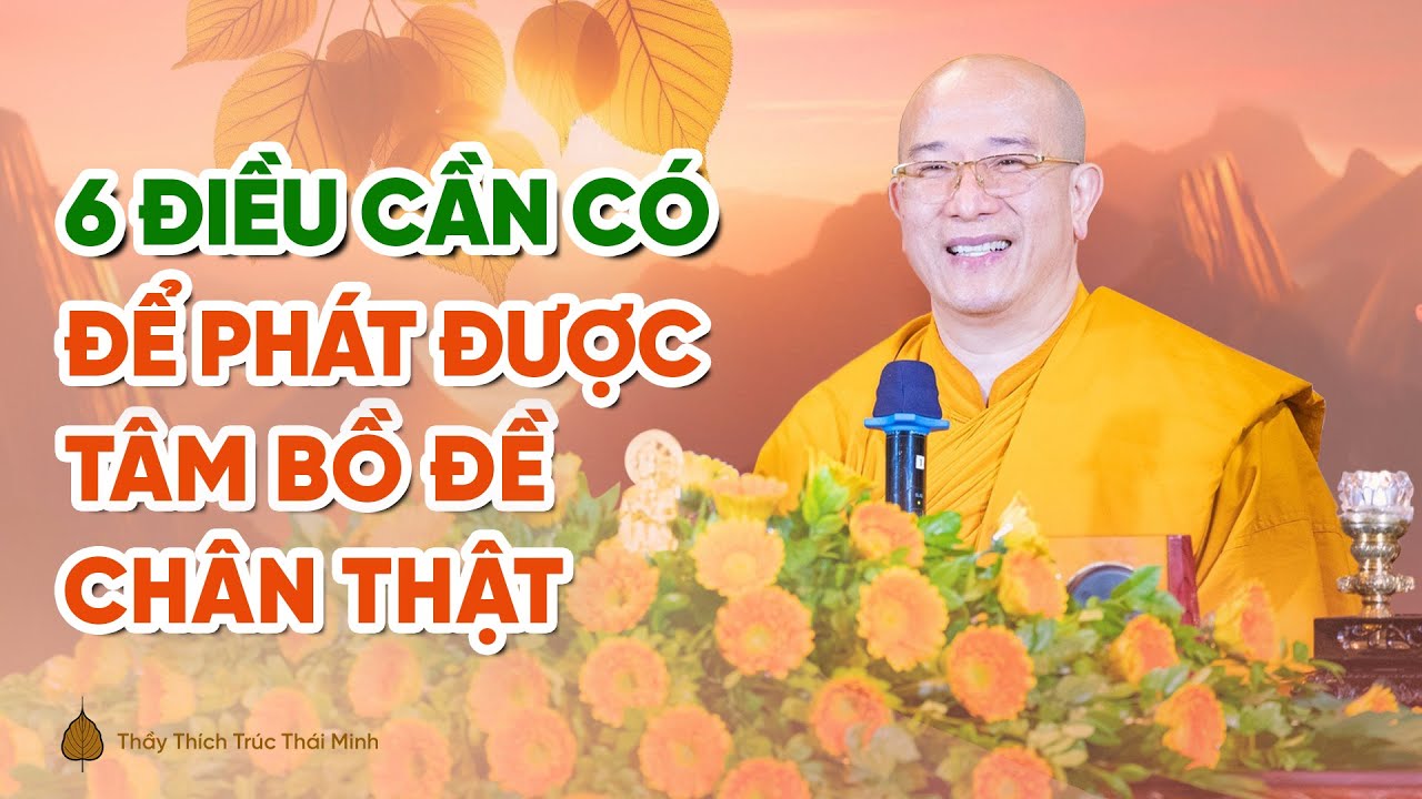 6 điều cần có để phát tâm Bồ đề chân thật | Thầy Thích Trúc Thái Minh