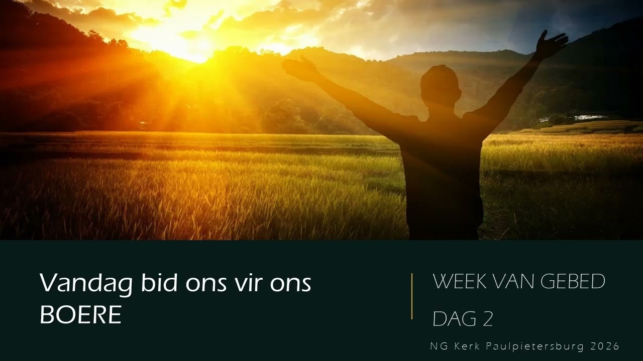 Week van Gebed (2026): Dag 2 - Ons bid vir ons BOERE