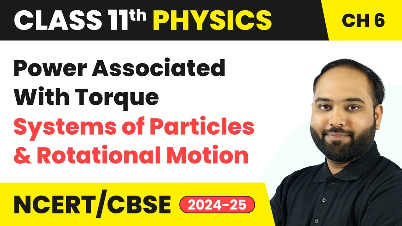 Power Associated With Torque - Systems of Particles and Rotational Motion | Class 11 Physics Ch 6