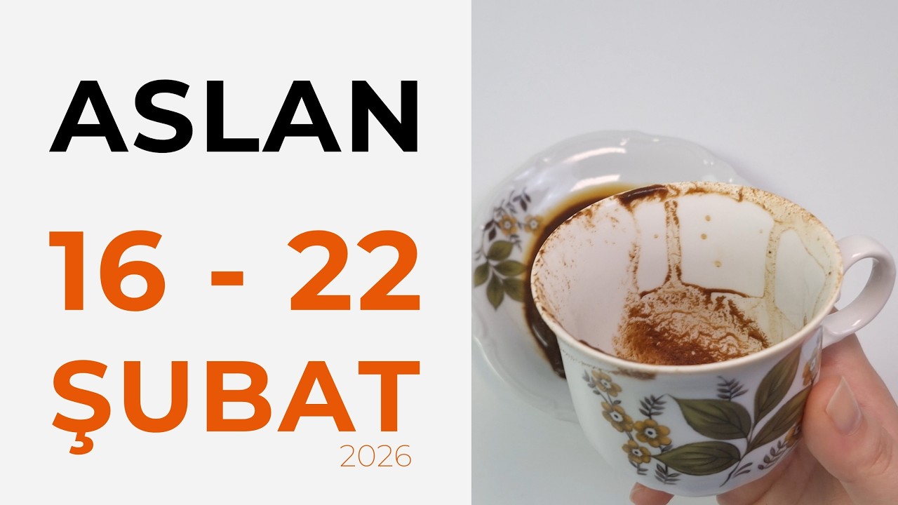 Aslan Burcu 16 - 22 Şubat 2026 Kahve Falı ( Haftalık Burç Yorumları )