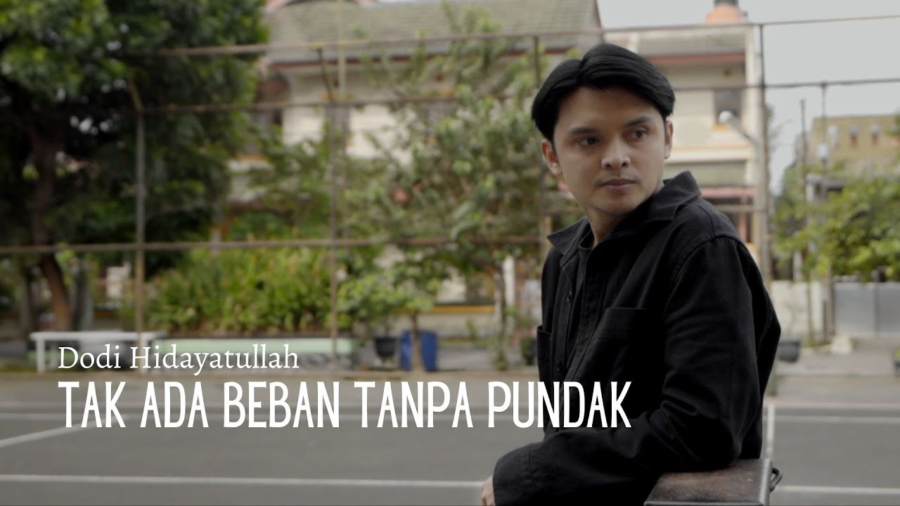 Dodi Hidayatullah - Tak Ada Beban Tanpa Pundak