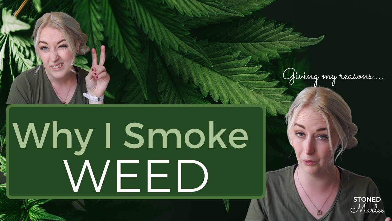 Why I Smoke Weed * Stoned Marlee *