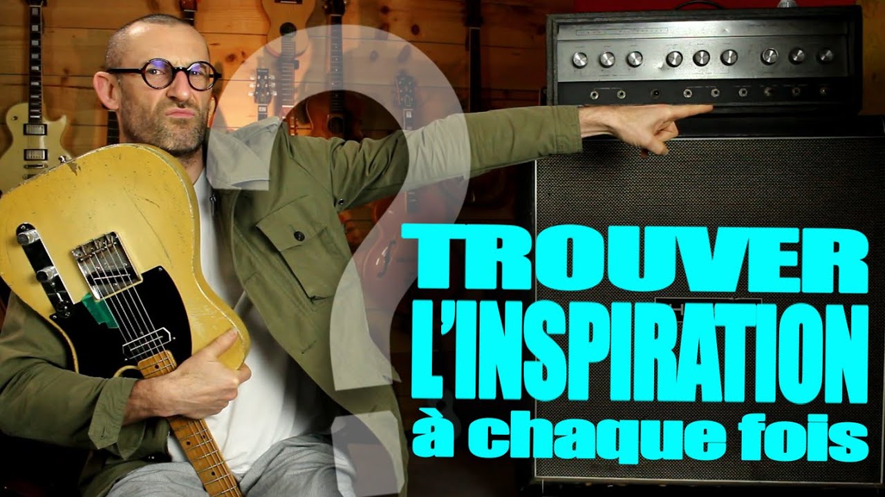 TROUVER L'INSPIRATION A CHAQUE FOIS #1