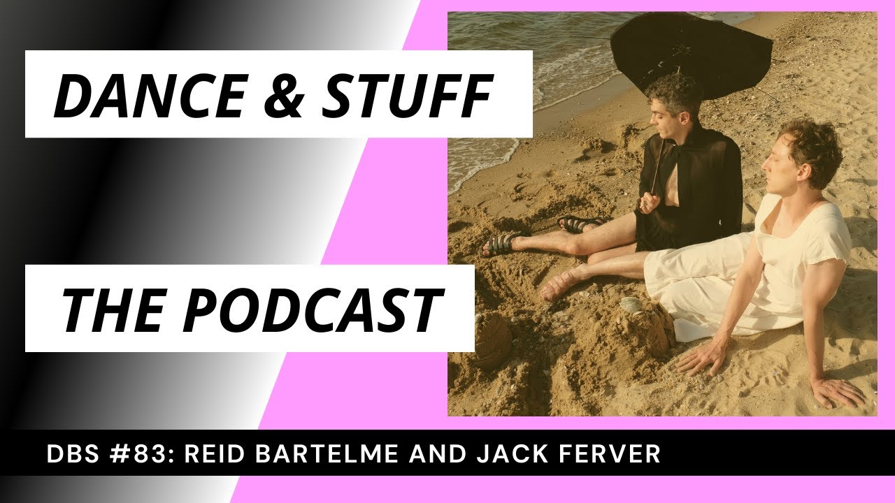 Episode 83 | Dance & Stuff the podcast w/ Jack Ferver and Reid Bartelme
