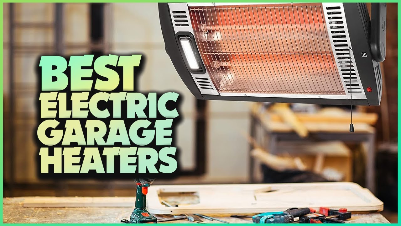 Warm Up Your Garage with the Best Electric Garage Heaters on the Market