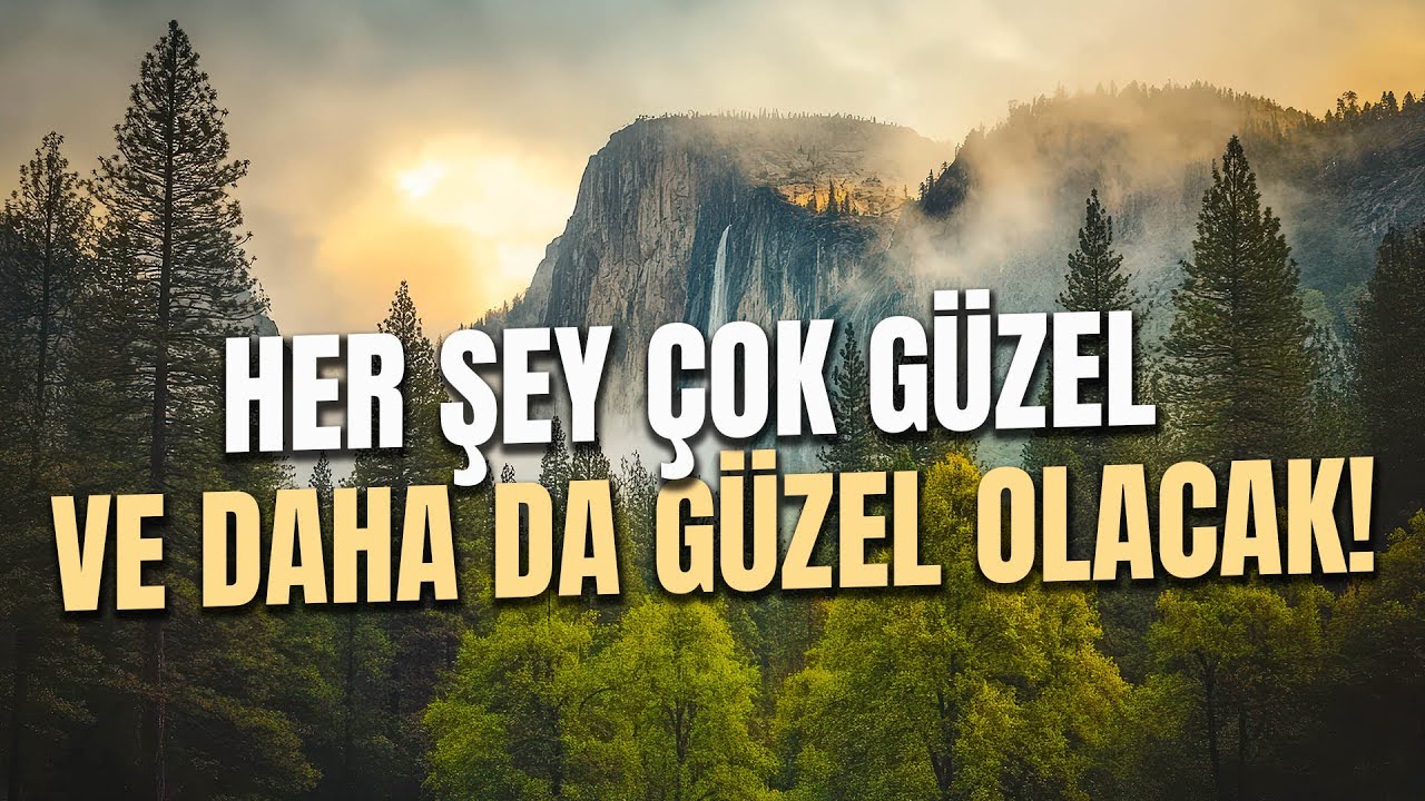 Her Şey Çok Güzel ve Daha Güzel Olacak!