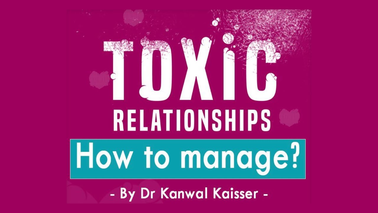 Toxic Relationships - How to manage?