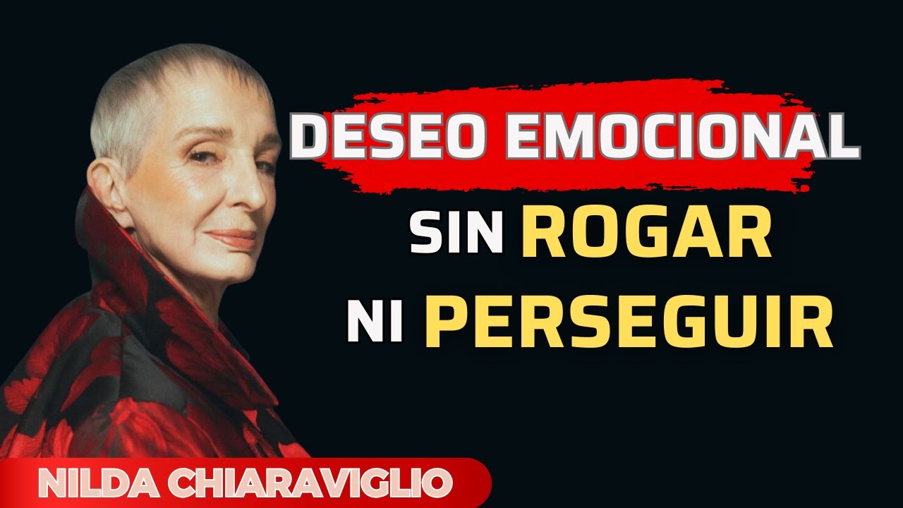 ⚡ Cómo Activar el DESEO EMOCIONAL de un Hombre sin Rogar ni Perseguir | Nilda Chiaraviglio